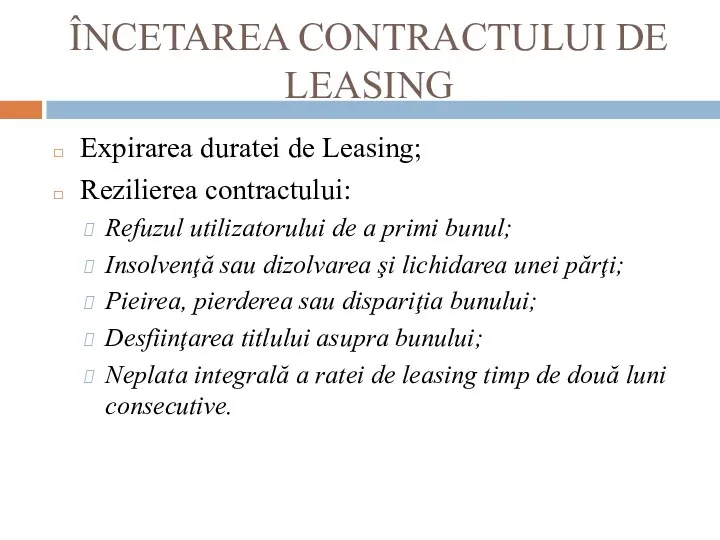 ÎNCETAREA CONTRACTULUI DE LEASING Expirarea duratei de Leasing; Rezilierea contractului: