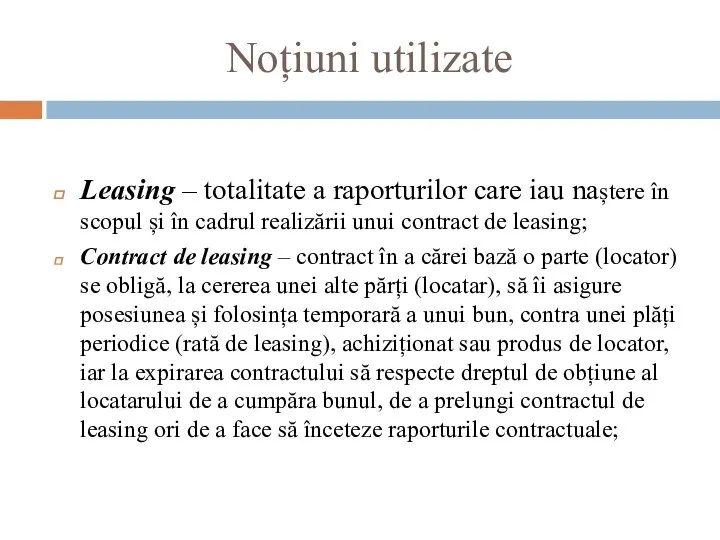 Noțiuni utilizate Leasing – totalitate a raporturilor care iau naștere