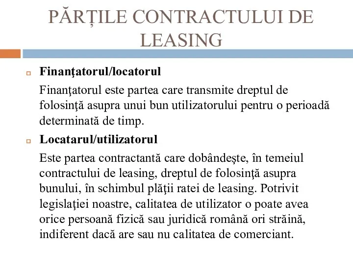 PĂRȚILE CONTRACTULUI DE LEASING Finanţatorul/locatorul Finanţatorul este partea care transmite