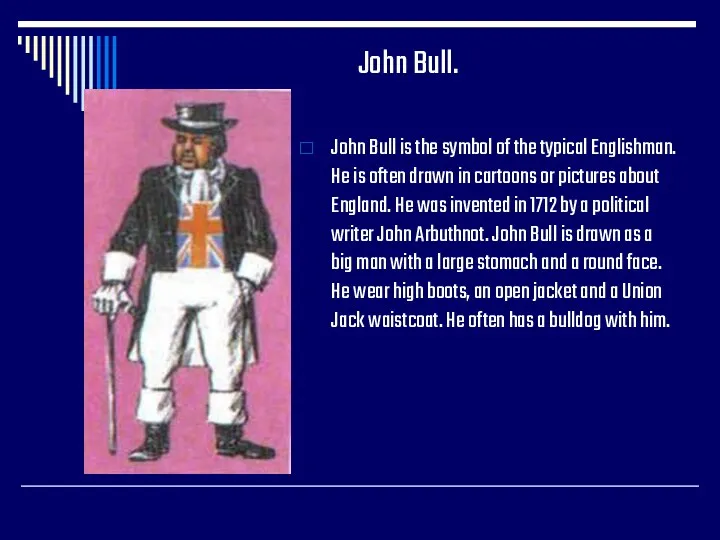 John Bull. John Bull is the symbol of the typical