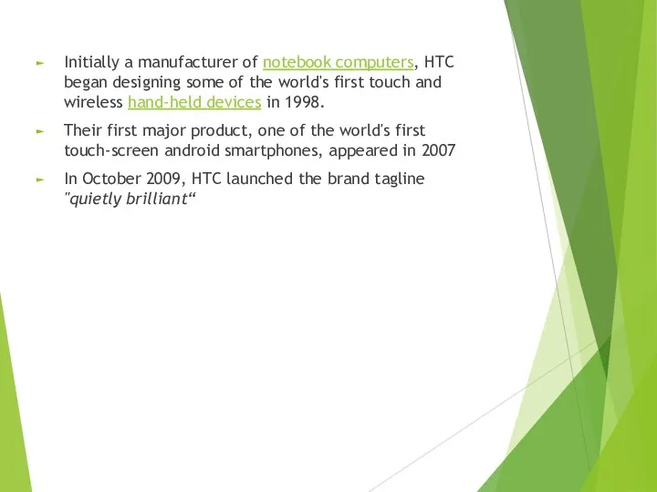 Initially a manufacturer of notebook computers, HTC began designing some