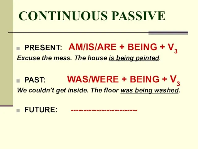 CONTINUOUS PASSIVE PRESENT: AM/IS/ARE + BEING + V3 Excuse the