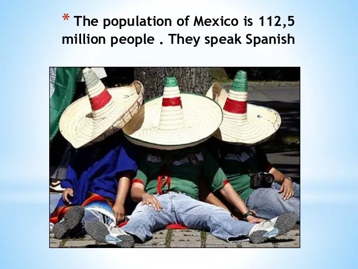The population of Mexico is 112,5 million people . They speak Spanish .