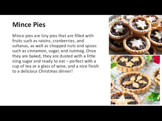 Mince Pies Mince pies are tiny pies that are filled