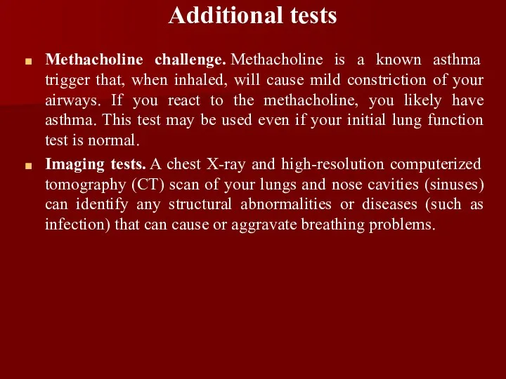 Additional tests Methacholine challenge. Methacholine is a known asthma trigger