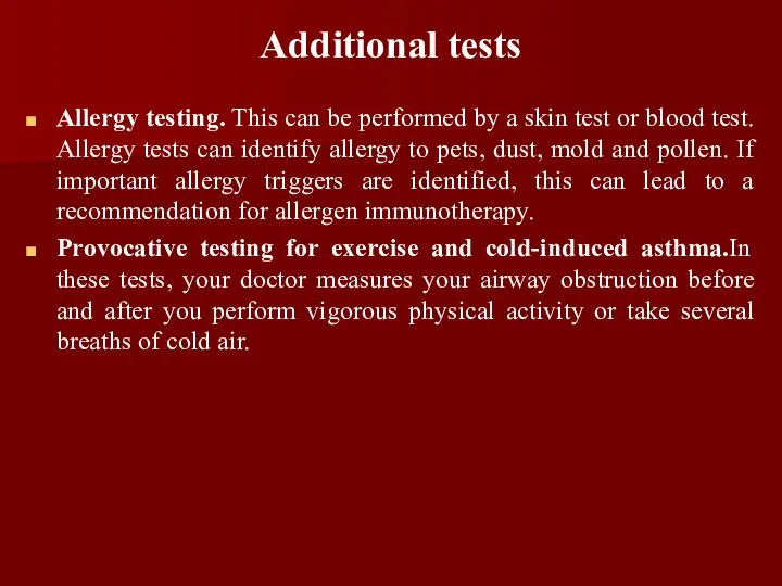 Additional tests Allergy testing. This can be performed by a
