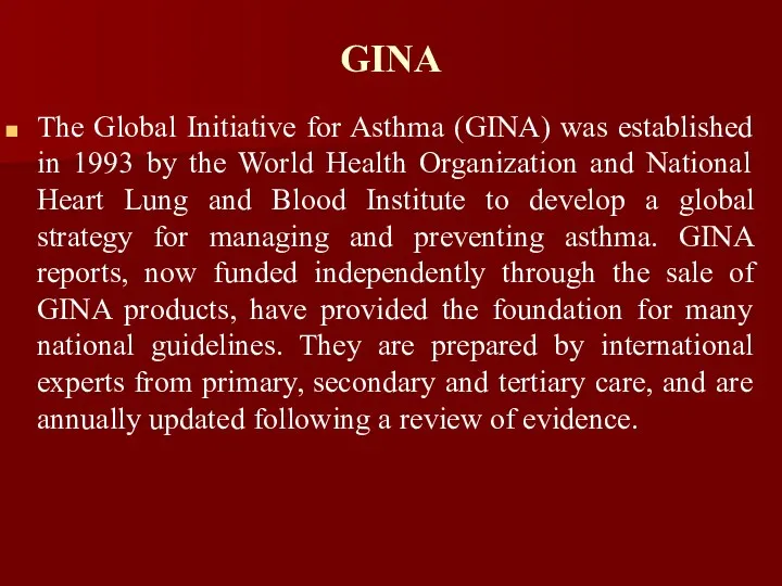 GINA The Global Initiative for Asthma (GINA) was established in