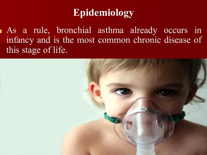 Epidemiology As a rule, bronchial asthma already occurs in infancy