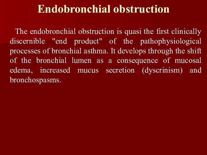 Endobronchial obstruction The endobronchial obstruction is quasi the first clinically