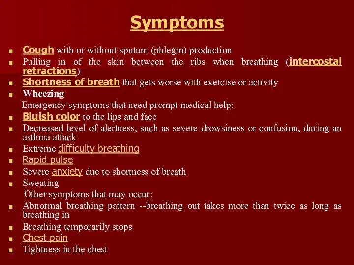 Symptoms Cough with or without sputum (phlegm) production Pulling in