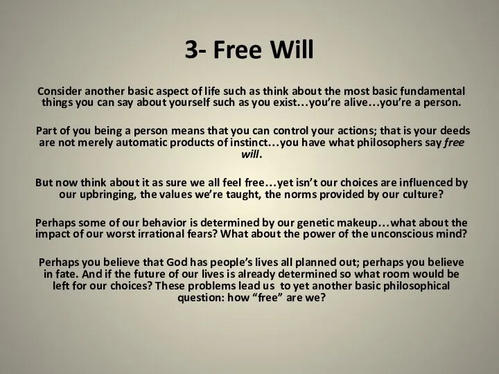 3- Free Will Consider another basic aspect of life such