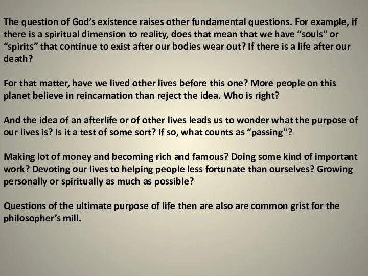 The question of God’s existence raises other fundamental questions. For