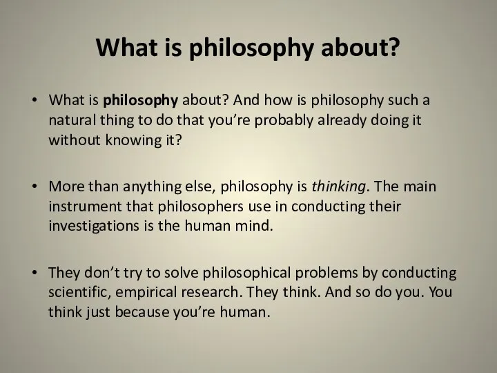 What is philosophy about? What is philosophy about? And how