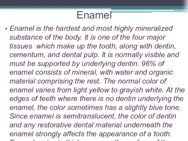 Enamel Enamel is the hardest and most highly mineralized substance