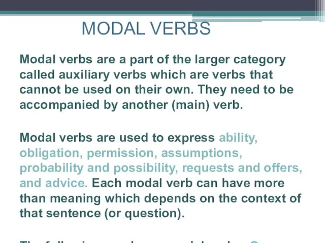 MODAL VERBS Modal verbs are a part of the larger