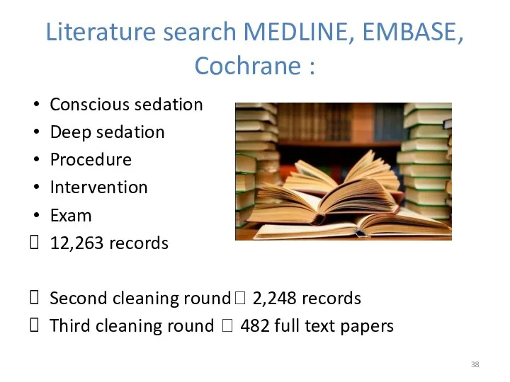 Literature search MEDLINE, EMBASE, Cochrane : Conscious sedation Deep sedation