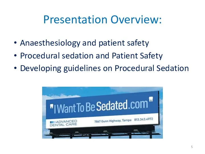 Presentation Overview: Anaesthesiology and patient safety Procedural sedation and Patient Safety Developing guidelines on Procedural Sedation