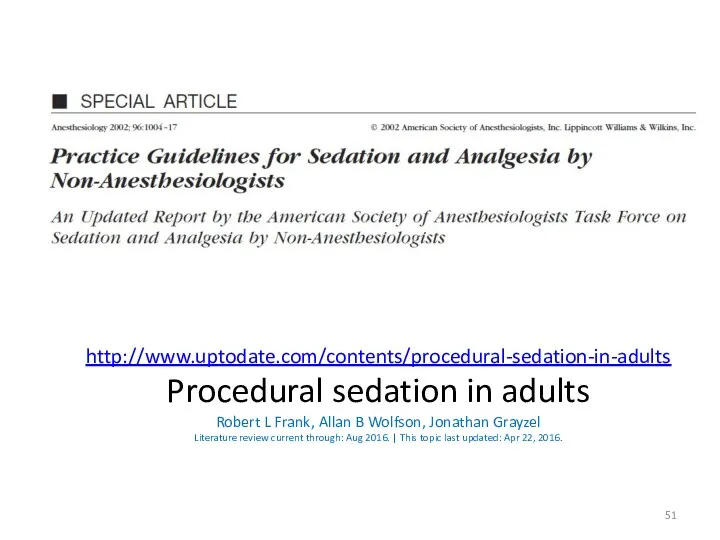 http://www.uptodate.com/contents/procedural-sedation-in-adults Procedural sedation in adults Robert L Frank, Allan B