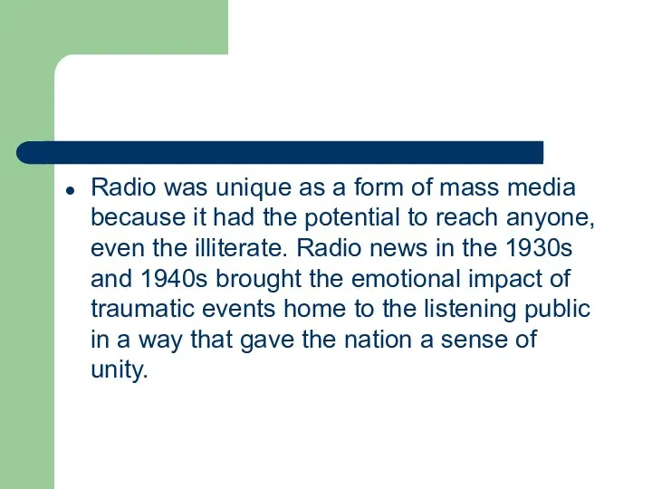 Radio was unique as a form of mass media because