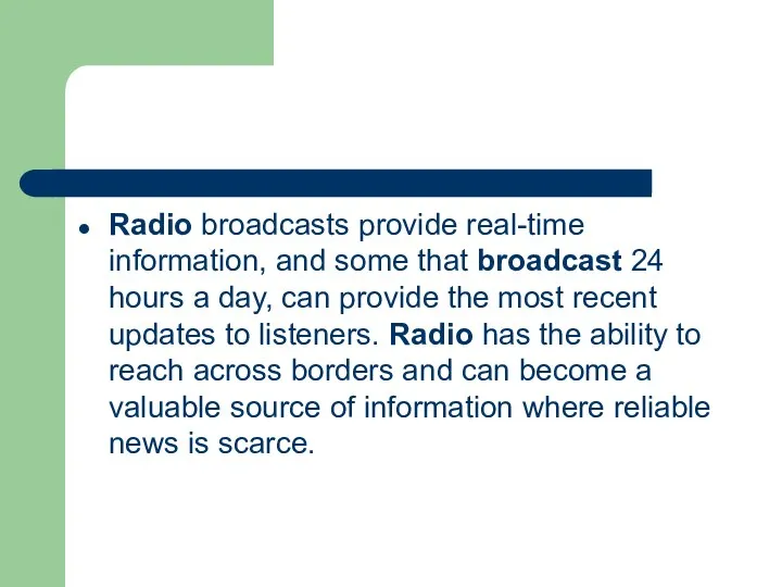 Radio broadcasts provide real-time information, and some that broadcast 24 hours a day,