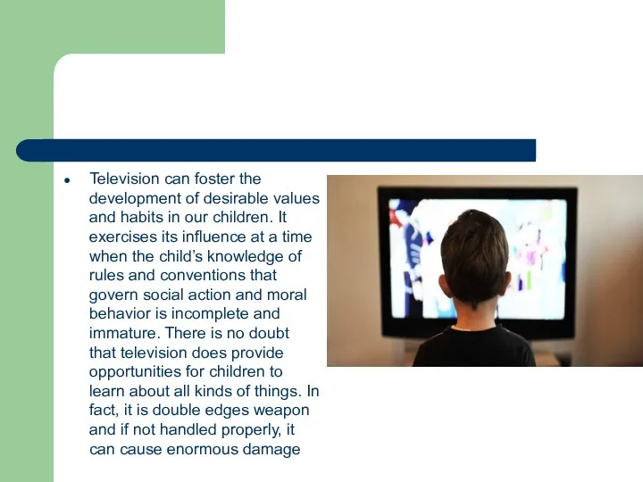 Television can foster the development of desirable values and habits