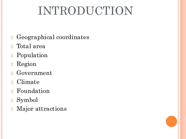 INTRODUCTION Geographical coordinates Total area Population Region Government Climate Foundation Symbol Major attractions