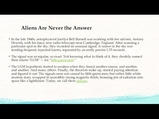 Aliens Are Never the Answer In the late 1960s, astrophysicist
