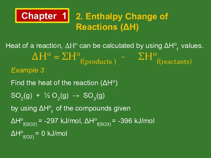 Chapter 1 2. Enthalpy Change of Reactions (ΔH) Heat of