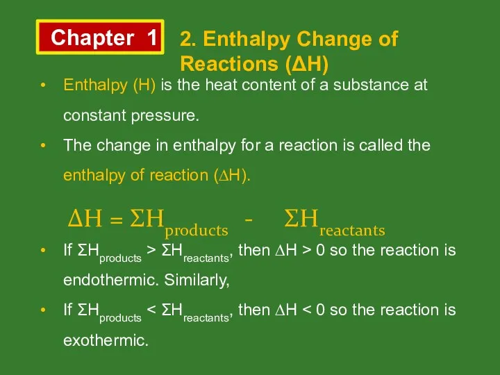 Chapter 1 2. Enthalpy Change of Reactions (ΔH) Enthalpy (H)