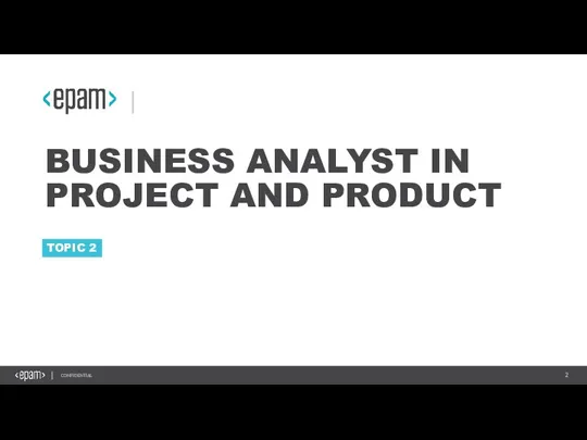 TOPIC 2 BUSINESS ANALYST IN PROJECT AND PRODUCT