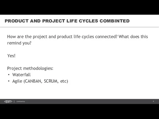 PRODUCT AND PROJECT LIFE CYCLES COMBINTED How are the project