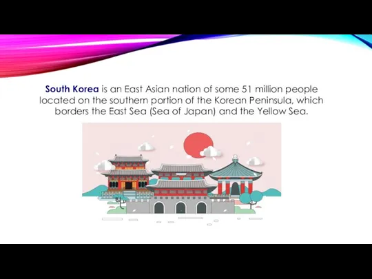 South Korea is an East Asian nation of some 51