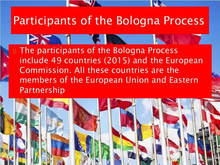 The participants of the Bologna Process include 49 countries (2015)
