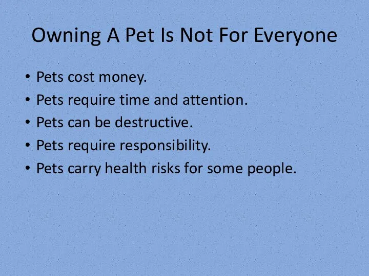 Owning A Pet Is Not For Everyone Pets cost money.