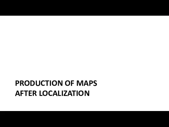 PRODUCTION OF MAPS AFTER LOCALIZATION