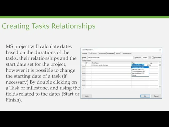 Creating Tasks Relationships MS project will calculate dates based on the durations of