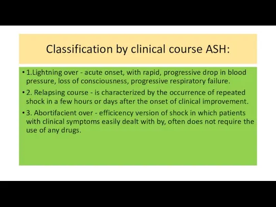 Classification by clinical course ASH: 1.Lightning over - acute onset, with rapid, progressive