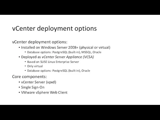 vCenter deployment options vCenter deployment options: Installed on Windows Server 2008+ (physical or