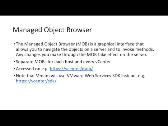 Managed Object Browser The Managed Object Browser (MOB) is a graphical interface that