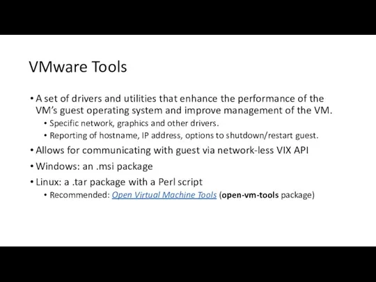 VMware Tools A set of drivers and utilities that enhance the performance of
