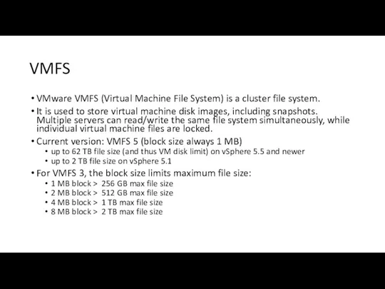VMFS VMware VMFS (Virtual Machine File System) is a cluster file system. It