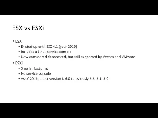 ESX vs ESXi ESX Existed up until ESX 4.1 (year 2010) Includes a
