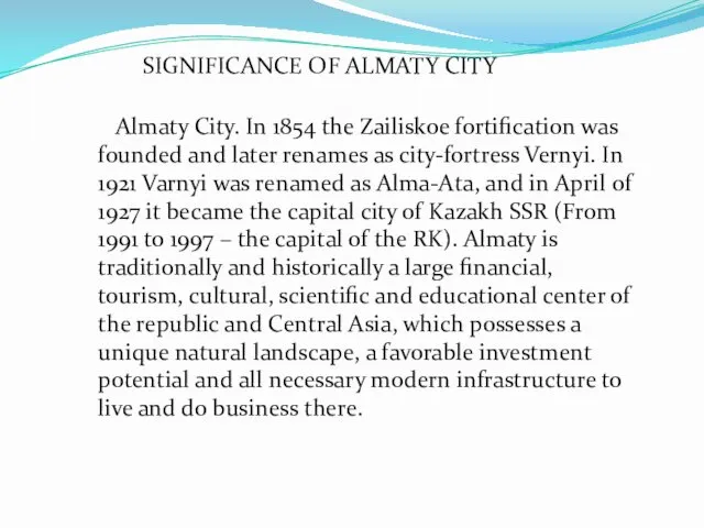 SIGNIFICANCE OF ALMATY CITY Almaty City. In 1854 the Zailiskoe fortification was founded