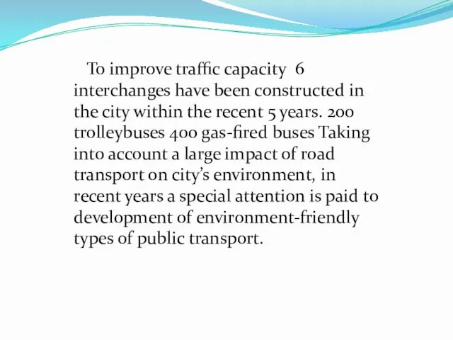 To improve traffic capacity 6 interchanges have been constructed in the city within