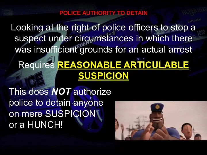 POLICE AUTHORITY TO DETAIN Looking at the right of police