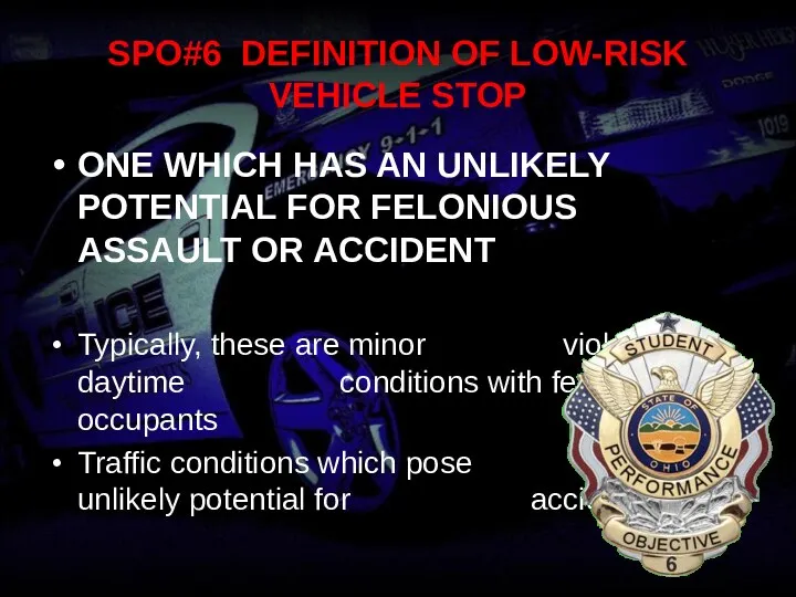 SPO#6 DEFINITION OF LOW-RISK VEHICLE STOP ONE WHICH HAS AN