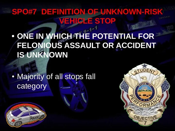 SPO#7 DEFINITION OF UNKNOWN-RISK VEHICLE STOP ONE IN WHICH THE