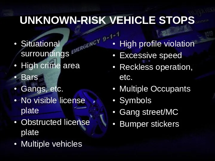 UNKNOWN-RISK VEHICLE STOPS Situational surroundings High crime area Bars Gangs,