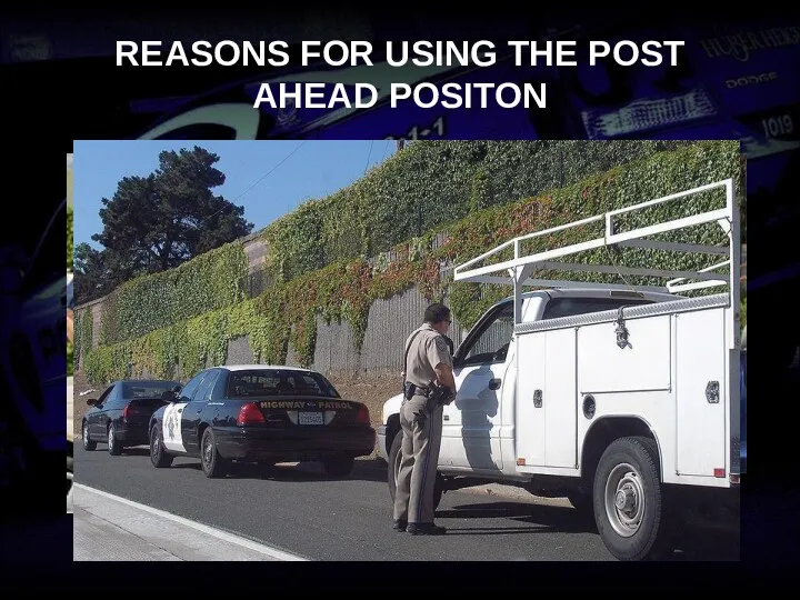 REASONS FOR USING THE POST AHEAD POSITON