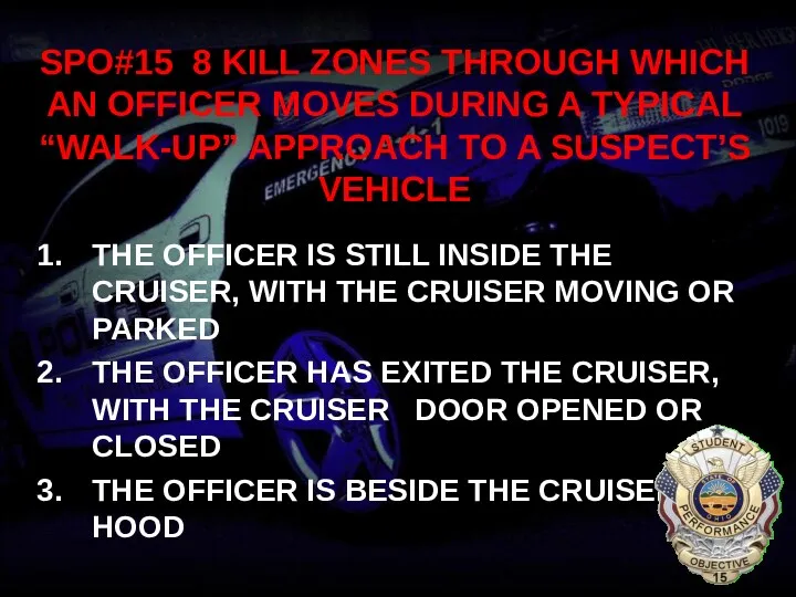 SPO#15 8 KILL ZONES THROUGH WHICH AN OFFICER MOVES DURING